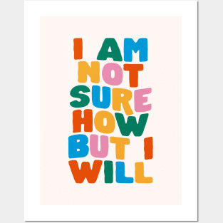 I Am Not Sure How But I Will by The Motivated Type Posters and Art